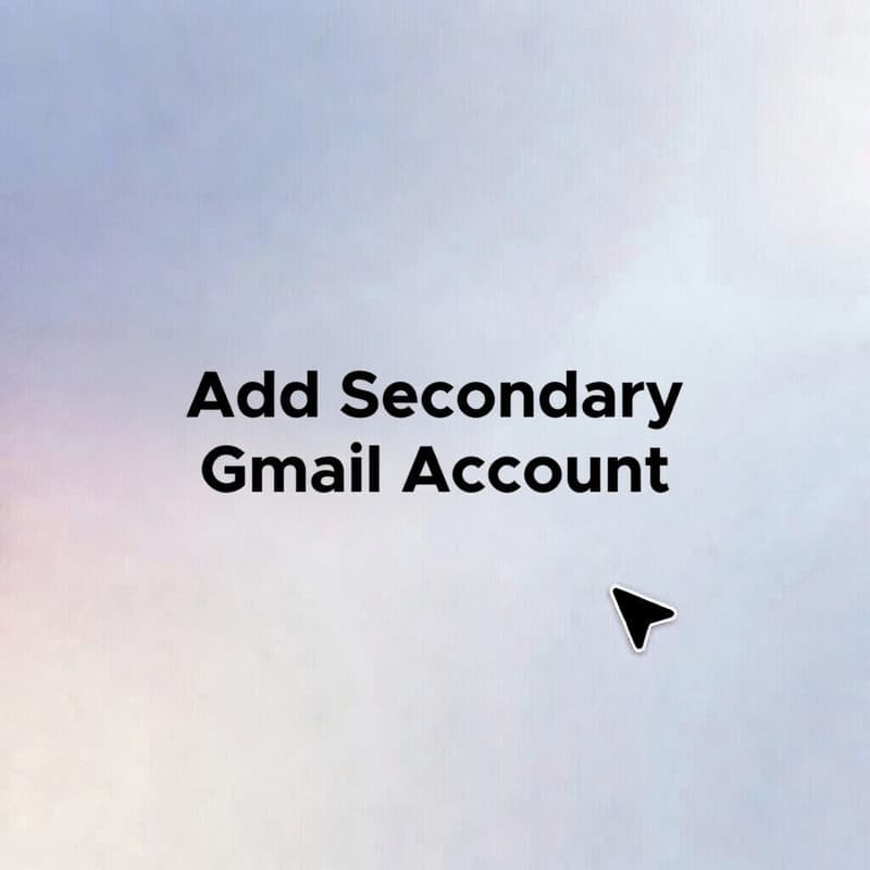 Add Secondary Gmail Account
